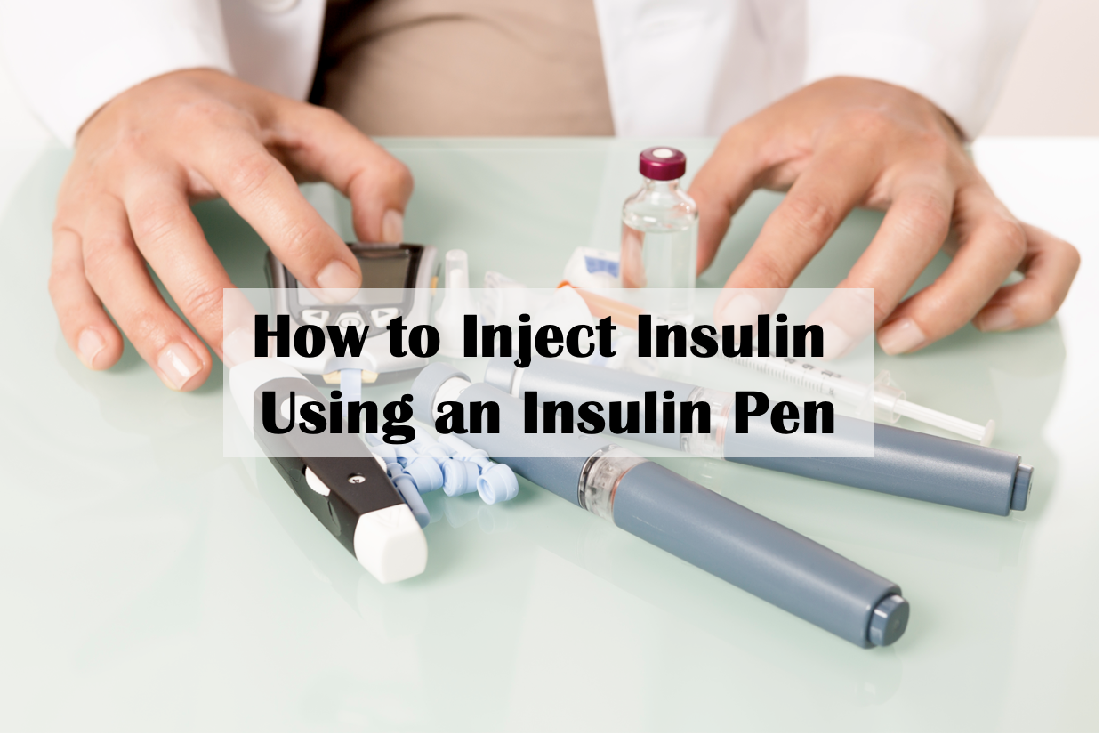 How to Inject Insulin Using an Insulin Pen